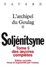 Oeuvres complètes tome 5 - L'Archipel du Goulag tome 2 - Alexandre Soljénitsyne - 9782213661223
