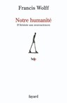 Notre humanité - Francis Wolff - 9782213661230