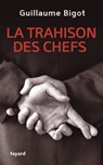 La Trahison des chefs - Guillaume Bigot - 9782213664743