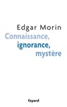 Connaissance, ignorance, mystère - Edgar Morin - 9782213667232