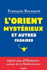 L'Orient mystérieux et autres fadaises - François Reynaert - 9782213668079