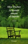 Le dernier amour d'Auguste - Elise Fischer - 9782213670072