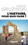 L Histoire Pour Quoi Faire ? - Gruzinski-S - 9782213677521