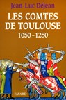 Les Comtes de Toulouse (1050-1250) - Jean-Luc Déjean - 9782213682990