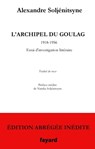 L'Archipel du Goulag - édition abrégée inédite - Alexandre Soljénitsyne - 9782213684611