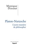 Platon-Nietzsche. L'autre manière de philosopher - Monique Dixsaut - 9782213685106