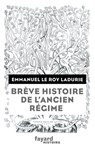 Brève histoire de l'Ancien Régime - Le Roy Ladurie-E - 9782213687285