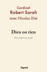 Dieu ou rien - Robert Sarah ; Nicolas Diat - 9782213687810