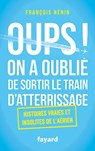 Oups ! On a oublié de sortir le train d'atterrissage - François Nénin - 9782213688183