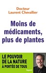 Moins de médicaments, plus de plantes - Laurent Chevallier - 9782213689319