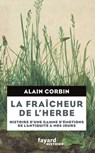 La Fraîcheur de l'herbe - Alain Corbin - 9782213689333
