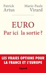 Euro. Par ici la sortie ? - Patrick Artus ; Marie-Paule VIRARD - 9782213703947