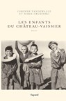 Les enfants du Château-Vaissier (1914-1967) - Serge Gruzinski - 9782213711775