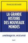 La grande histoire des Nouveaux Mondes - François Reynaert - 9782213719061