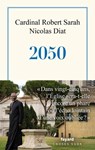 2050 - Robert Sarah ; Nicolas Diat - 9782213724546
