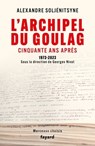 L'Archipel du Goulag, cinquante ans après - Alexandre Issaïévitch Soljénitsyne - 9782213728858