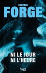 Ni le jour ni l'heure - Sylvain Forge - 9782213732237
