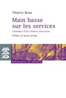 Main basse sur les services - Thierry Brun ; Susan George - 9782220023632