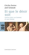 Et que le désir soit - Joël Schmidt ; Cécilia Dutter - 9782220023922