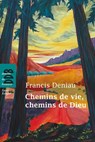 Chemins de vie, chemins de Dieu - Francis Deniau - 9782220076157