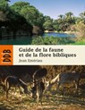Guide de la faune et la flore bibliques - Jean Emeriau - 9782220079097
