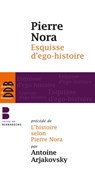 Esquisse d'ego-histoire - Pierre Nora - 9782220079585