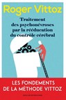 Traitement des psychonévroses par la rééducation du contrôle cérébral - Roger Vittoz - 9782220082929