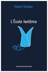 L'Ecole fantôme - Robert Redeker - 9782220083506