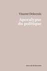 Apocalypse du politique - Vincent Delecroix - 9782220085500