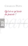 Qu'est-ce qu'avoir du pouvoir ? - Charles Pépin - 9782220087450