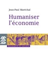 Humaniser l'économie - Jean-Paul Maréchal ; René Passet - 9782220093369