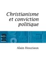 Christianisme et conviction politique - Alain Houziaux - 9782220093475