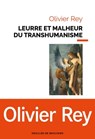 Leurre et malheur du transhumanisme - Olivier Rey - 9782220095639