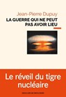 La guerre qui ne peut pas avoir lieu - Jean-Pierre Dupuy - 9782220096001