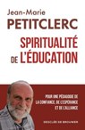 Spiritualité de l'éducation - Jean-Marie Petitclerc - 9782220098395
