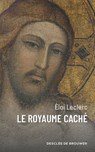 Le Royaume caché - Frère Eloi Leclerc - 9782220098708