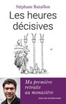 Les heures décisives - Stéphane Bataillon - 9782220098753