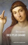 Dieu plus grand - Frère Eloi Leclerc - 9782220098913