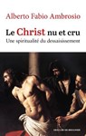 Le Christ nu et cru - Alberto Fabio Ambrosio - 9782220099019