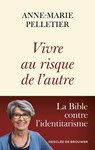 Vivre au risque de l'autre - Anne-Marie Pelletier - 9782220099132