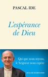 L'espérance de Dieu - Monseigneur Pascal Ide - 9782220099170