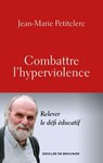 Combattre l'hyperviolence - Jean-Marie Petitclerc - 9782220099200