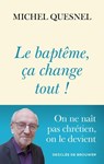 Le baptême, ça change tout - Michel Quesnel - 9782220099309