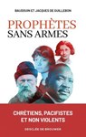 Prophètes sans armes - Baudouin de Guillebon ; Jacques de Guillebon ; Martha Hennessy - 9782220099668