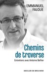 Chemins de traverse - Emmanuel Falque ; Antoine Bellier - 9782220099705