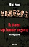 Ils étaient sept hommes en guerre - 1918 - 1945 - Marc Ferro - 9782221118917