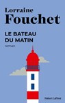 Le bateau du matin - Lorraine Fouchet - 9782221119006
