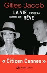 La vie passera comme un rêve - Gilles Jacob - 9782221119495