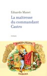 La maîtresse du commandant Castro - Eduardo Manet - 9782221120330