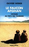 Le faucon afghan - Olivier Weber - 9782221121986